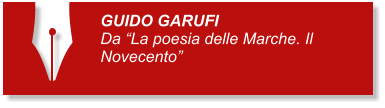 GUIDO GARUFI Da La poesia delle Marche. Il Novecento