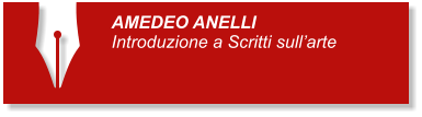 AMEDEO ANELLI Introduzione a Scritti sullarte